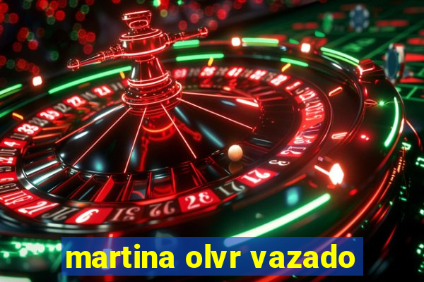 martina olvr vazado